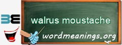 WordMeaning blackboard for walrus moustache